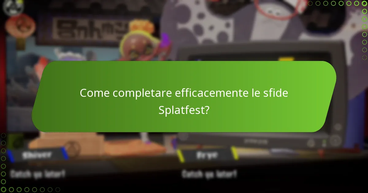 Come completare efficacemente le sfide Splatfest?