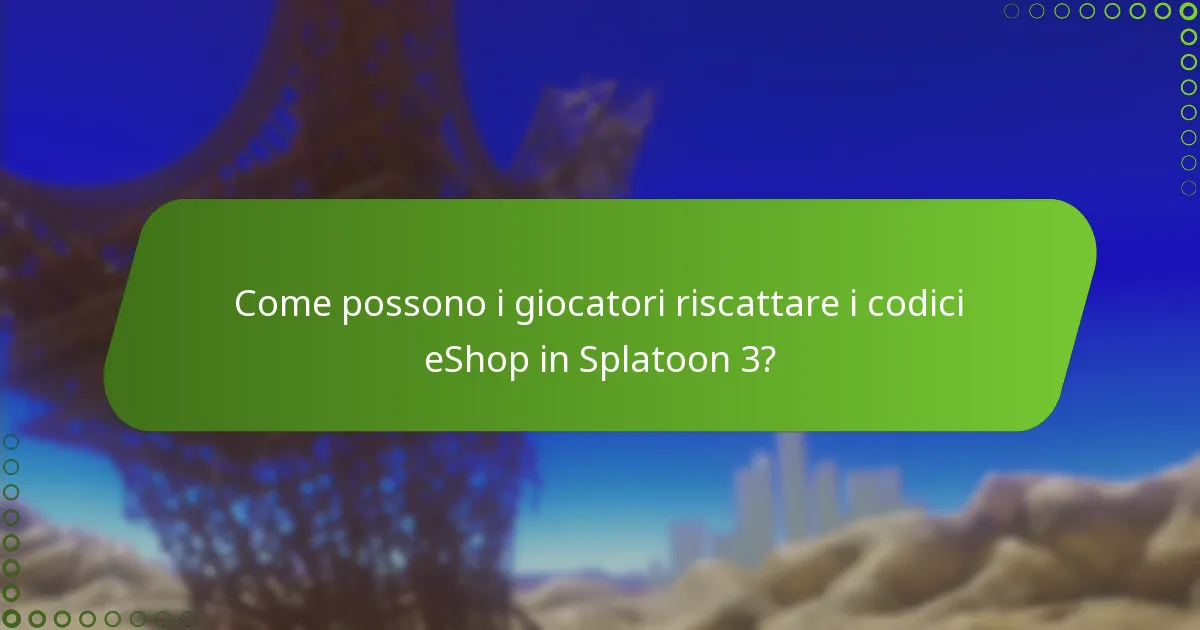 Come possono i giocatori riscattare i codici eShop in Splatoon 3?