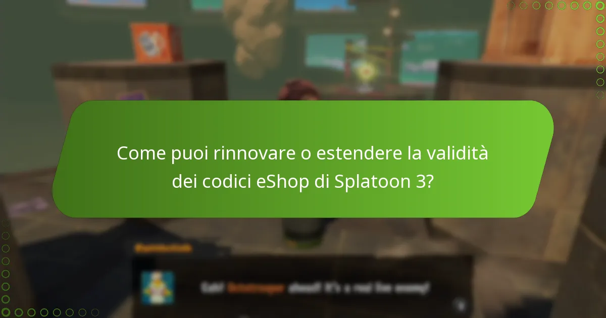 Come puoi rinnovare o estendere la validità dei codici eShop di Splatoon 3?