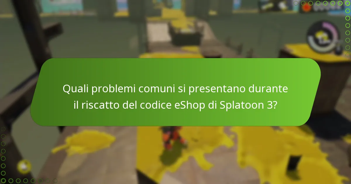 Quali problemi comuni si presentano durante il riscatto del codice eShop di Splatoon 3?